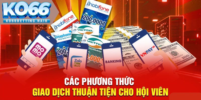 Các phương thức giao dịch thuận tiện cho hội viên