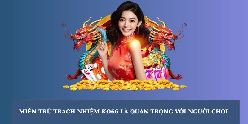 Miễn trừ trách nhiệm KO66 là một tuyên bố pháp lý quan trọng